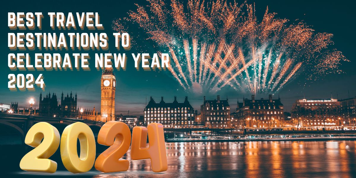 best travel destinations to celebrate New Year 2024