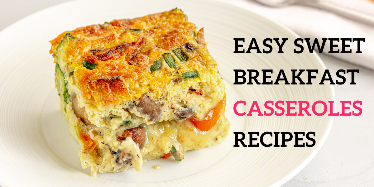 Easy Sweet Breakfast Casseroles Recipes